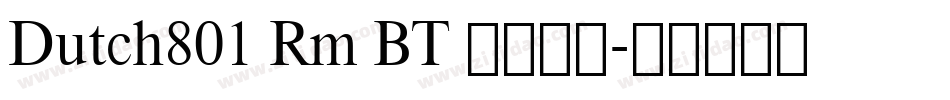 Dutch801 Rm BT 普通西方字体转换